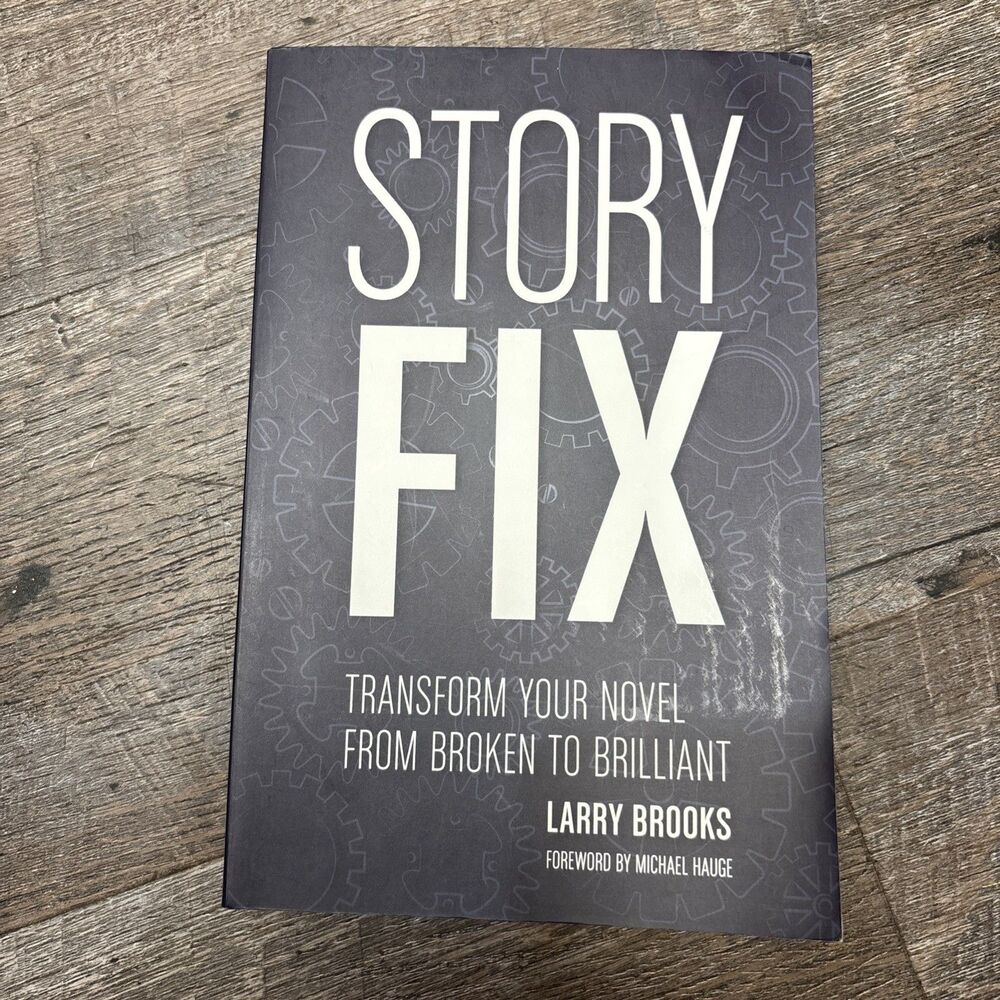 Story Fix : Transform Your Novel from Broken to Brilliant by Larry Brooks 2015
